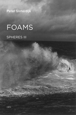 Foams | Spheres Volume III: Plural Spherology | Peter Sloterdijk | Englisch
