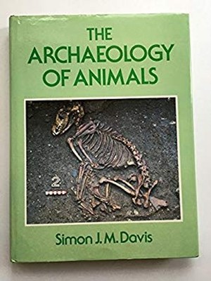 Die Archäologie Der Tiere Gebundene Ausgabe Simon J. M. Davis