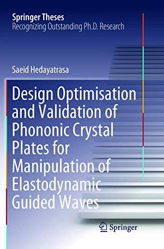 Design Optimisation and Validation of Phononic . Hedayatrasa**