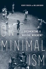 On Minimalism: Documenting a Musical Movement -