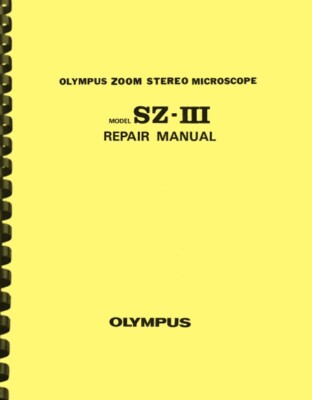 Olympus SZ III Zoom Stereo Microscope REPAIR SERVICE MANUAL
