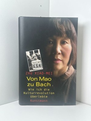 Zhu Xiao-Mei   Von Mao zu Bach: Wie ich die Kulturrevolution überlebte