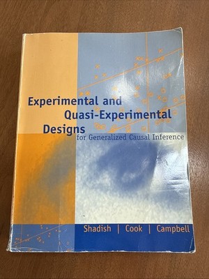Experimental  & Quasi Experimental Designs for Generalized Inference TPB 2002 E8