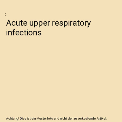 Acute upper respiratory infections