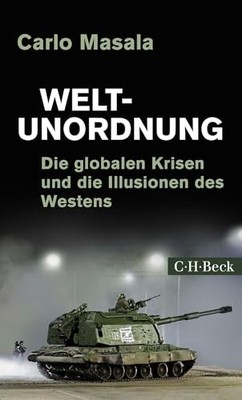 WELTUNORDNUNG - Die globalen Krisen u. die Illusion des Westens -BECK - neu