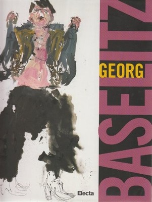 Georg Baselitz. Katalog der Ausstellung (Neapel, 18. Mai - 15. September 2008). Edi