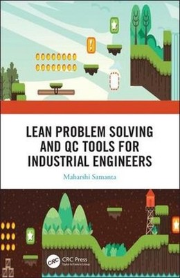 Lean Problem Solving and QC Tools for Industrial Engineers by Maharshi Samanta (