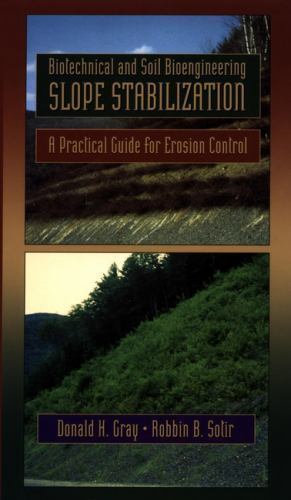 Biotechnical and Soil Bioengineering Slope Stabilization: A Practical Guide for 