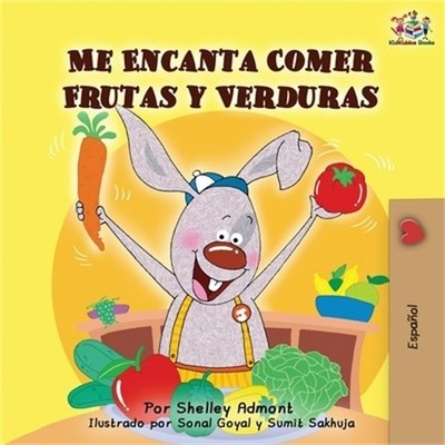 Me Encanta Comer Frutas y Verduras: I Love to Eat Fruits and Vegetables -Spanish