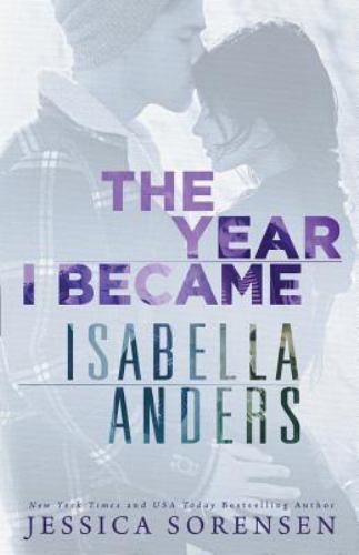 The Year I Became Isabella Anders by Sorensen, Jessica - Picture 1 of 1