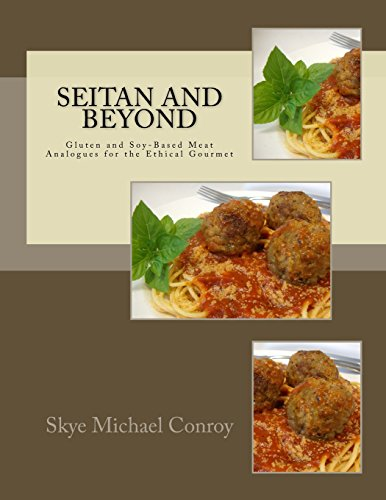 Seitan and Beyond: Gluten and Soy-Based Meat... - Conroy, Skye Michael