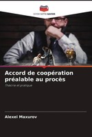 Accord De CoopéRation PréAlable Au ProcèS ThéOrie Et Pratique Alexei Maxurov