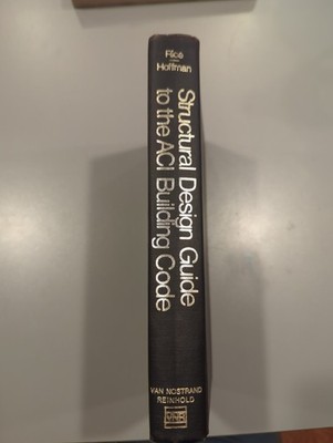 Structural Design Guide to the ACI Building Code by Paul Rice 1972