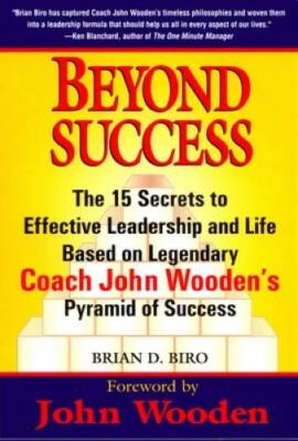 Beyond Success - The 15 Secrets to Effective Leadership and Life Bas - VERY GOOD