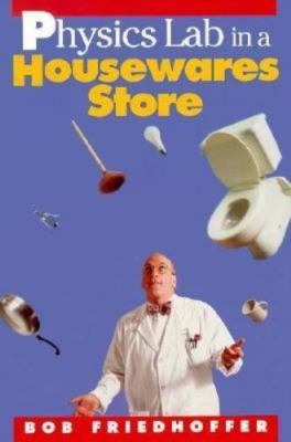 Physics Lab in a Housewares Store (Physical Science Labs), Friedhoffer, Robert, 