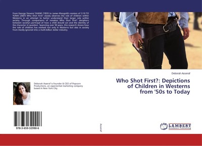 Deborah Asseraf | Who Shot First?: Depictions of Children in Westerns from...