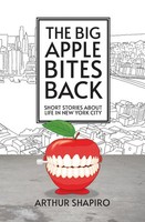 The Big Apple Bites Back Short Stories About Life In New York City Shapiro Buch