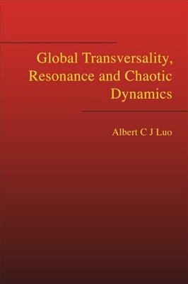 Global Transversality, Resonance and Chaotic Dynamics by Albert C J Luo: Used