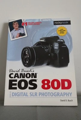 CANON EOS 80D "DIGITAL SLR PHOTOGRAPHY"- BOOK BY DAVID D BUSCH