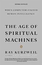 The Age of Spiritual Machines by Kurzweil, Ray