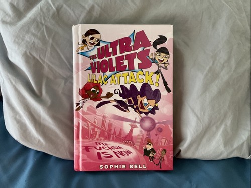 SOPHIE BELL “THE ULTRA VIOLETS-LILAC ATTACK” HC 2014 BOOK#3 TIGHT, CLEAN,USED G+