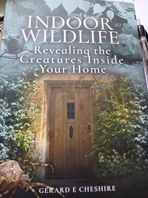 Indoor Wildlife: Revealing the Creatures Inside Your Home Gerard Cheshire Pback