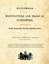 A Handbook Of The Manufacture And Proof Of Gunpowder: As Carried On At The ...