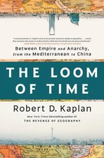 The Loom of Time: Between Empire and Anarchy, from the Mediterranean to China by