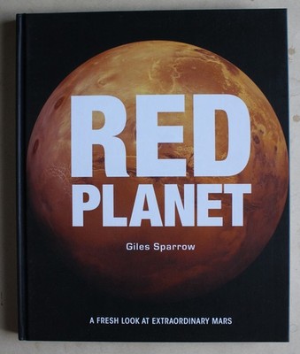Red Planet: A Fresh Look at Extraordinary Mars