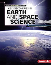 Key Discoveries in Earth and Space Science Christine Zuchora-Wals