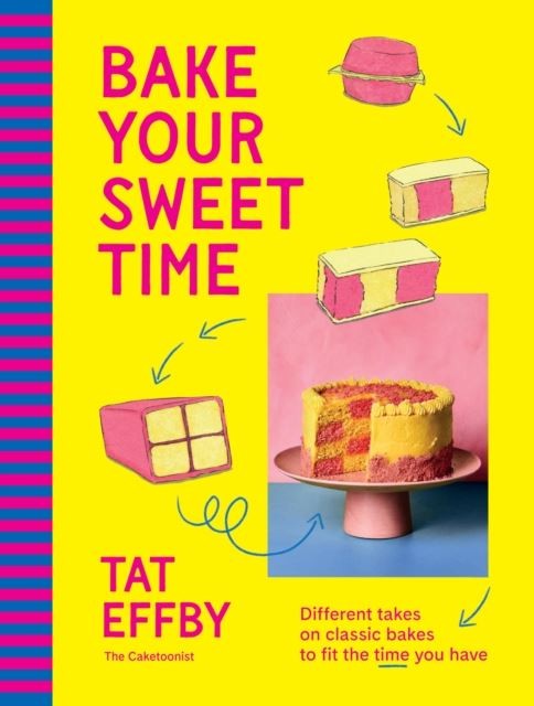 Bake Your Sweet Time by Tat Effby Hardback