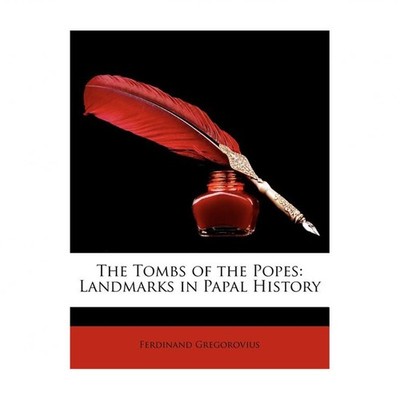 The Tombs of the Popes: Landmarks in Papal History