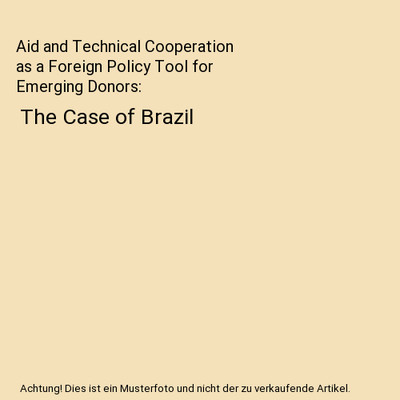 Aid and Technical Cooperation as a Foreign Policy Tool for Emerging Donors: The 