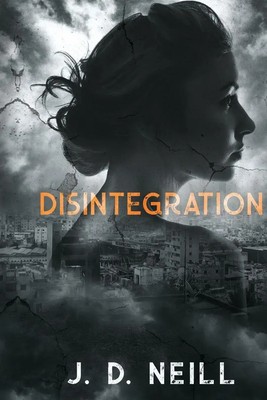 J. D. Neill | Disintegration | Taschenbuch | Englisch (2019) | Lanni LV LLC