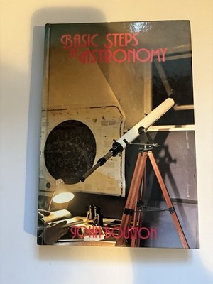 Basic Steps in Astronomy By John Boulton 1979 vintage Hardback Book
