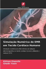 Simulao Numrica de EMR em Tecido Cardaco Humano by Khitam Elwasife Paperback Boo