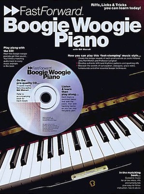 Boogie Woogie Piano - Fast Forward Series Riffs, Licks & Tricks You Can Learn To