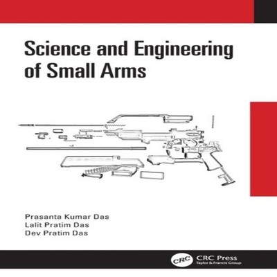 Science and Engineering of Small Arms Prasanta Kumar Das Paperbac
