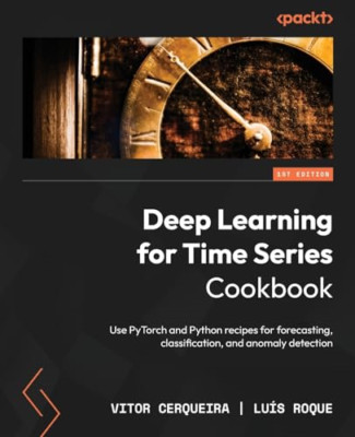 Deep Learning für die Zeitreihe Kochbuch: Verwenden Sie PyTorch und - Taschenbuch NEU Cerqueir