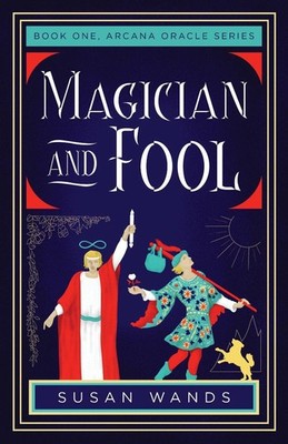 Magician and Fool: Book One, Arcana Oracle Series by Susan Wands (English) Paper