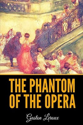 THE PHANTOM OF THE OPERA By Gaston Leroux & Teixeira Alexander De Mattos **NEW**