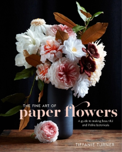 T Turner Fine Art of Paper Flowers, The (Copertina rigida)