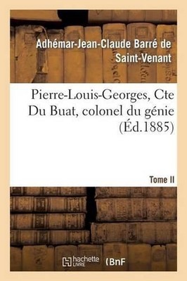 Pierre-Louis-Georges, Cte Du Buat, Colonel Du Gnie, Tome II by Adh?mar-Jean-Clau