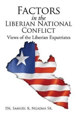 Samuel K Ngaima Factors in the Liberian National Conflic (Paperback) (UK IMPORT)