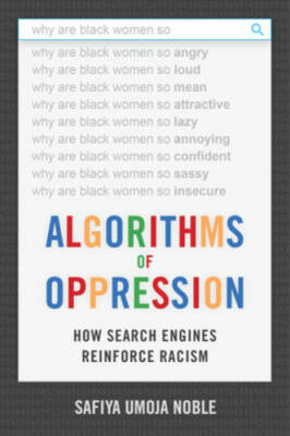 Algorithms of Oppression: How Search Engines Reinforce Racism - Paperback - GOOD