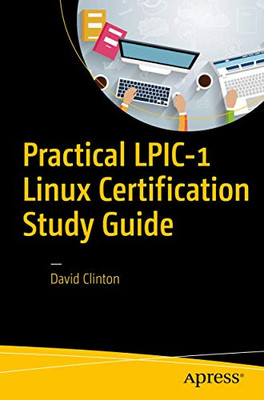 Practical Lpic-1 Linux Certification Study Guide -  NEW David Clinton 2016