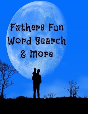 Fathers Fun Word Search & More: Large Print Word Search, Word Scrambles, Suduko,