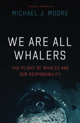 We Are All Whalers: The Plight of Whales and Our Respon - Paperback / softback N