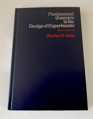Fundamental Concepts in the Design of Experiments By Charles R. Hicks ...