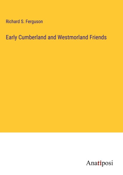 Richard S. Ferguson | Early Cumberland And Westmorland Friends | Buch | Englisch-image